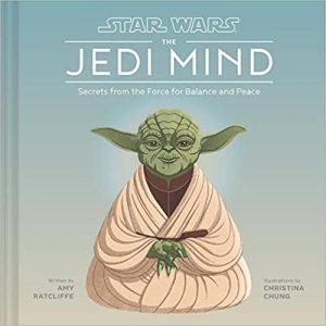 Star Wars: The Jedi Mind: Secrets from the Force for Balance and Peace (Star Wars x Chronicle Books)
