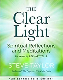 The Clear Light: Spiritual Reflections and Meditations (An Eckhart Tolle Edition)