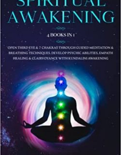 Spiritual Awakening: This Book Includes: Open Third Eye & 7 Chakras Through Guided Meditation & Breathing Techniques. Develop Psychic Abilities, Empath Healing & Clairvoyance with Kundalini Awakening