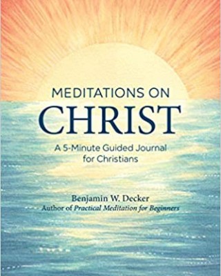 Meditations on Christ: A 5-Minute Guided Journal for Christians
