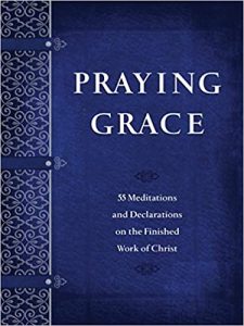 Praying Grace: 55 Meditations & Declarations on the Finished Work of Christ (Faux Leather) – A 55-Day Journey to Transform Your Prayer Life