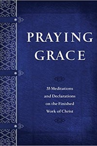 Praying Grace: 55 Meditations & Declarations on the Finished Work of Christ (Faux Leather) – A 55-Day Journey to Transform Your Prayer Life