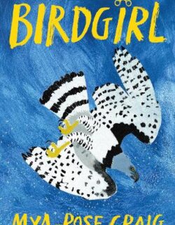 Birdgirl: A Young Environmentalist Looks to the Skies in Search of a Better Future (Hardback)